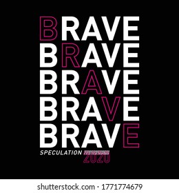Brave typography for t-shirt print,vectors