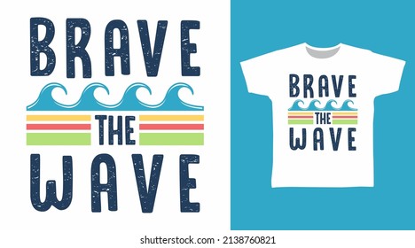 Brave the wave typography cartoon tshirt concept design