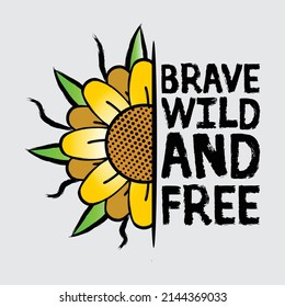 Brave Wild and Free vector typography t-shirt designs can be used for printing, brochures, banners, etc.