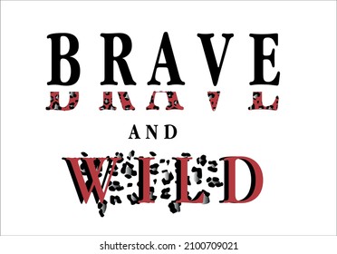 brave and wild slogan text with leopard pattern