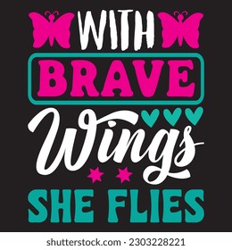 With Brave Wings She Flies  T-shirt Design Vector File
