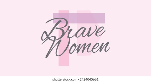 Brave Women Lettering printable vector art. Women's day, Women empowerment concept printable t-shirt design, wall art vector illustration. Women's Day inspirational card.