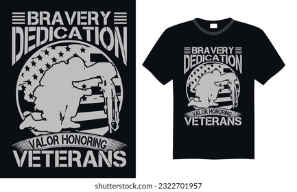 Bravery Dedication Valor Honoring Veterans - Veteran t-shirt design, funny military, us army, typography vector illustration