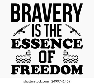 Bravery Is The Essence Of Freedom Svg,Veterans Day Svg,Patriotic Svg,Veteran Svg,4th Of July Svg,Military Svg,Memorial Day Svg,Soldier Svg,American Flag Svg,Cut File,Silhouette