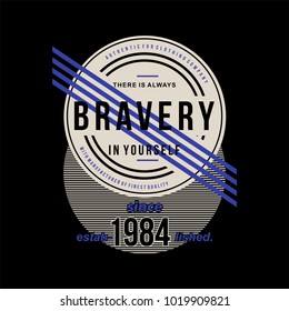 bravery t shirt design graphic, vector illustration artistic urban art