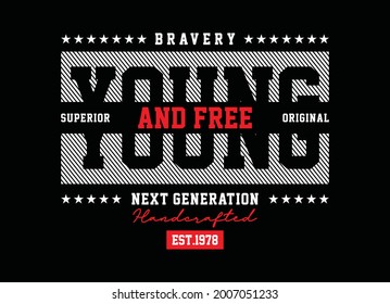 Bravery young and free, typography graphic design, for t-shirt prints, vector illustration