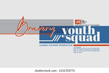 Bravery, youth squad, modern and stylish typography slogan. Colorful abstract design with the lines style. Vector illustration for print tee shirt, background, typography, poster and more.