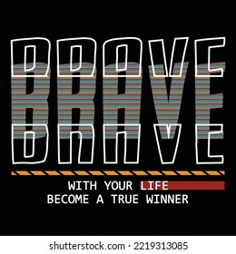 brave,slogan tee letter typography graphic design,for print t shirt illustration vector art