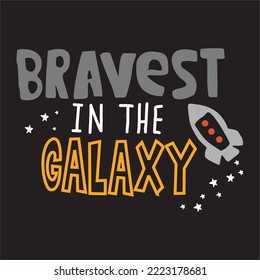 Bravest in the galaxy graphic, with space-themed vector illustrations. For t-shirt printing and other uses