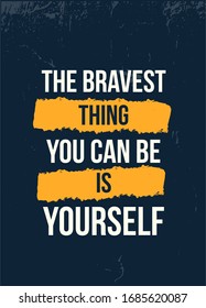 The bravest thing is being yourself poster background, positive slogan, self motivation, individual beauty, inner power affirmation