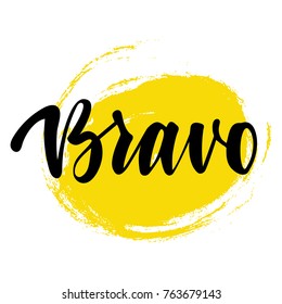 Bravo greeting and congratulation card. A phrase for successful and good works with a yellow spot on the background. Vector isolated illustration: brush calligraphy, hand lettering.