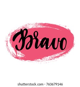 Bravo greeting and congratulation card. A phrase for successful and good works with a pink spot on the background. Vector isolated illustration: brush calligraphy, hand lettering.