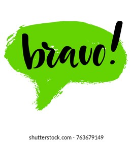 Bravo greeting and congratulation card. A phrase for successful and good works with a green spot on the background. Vector isolated illustration: brush calligraphy, hand lettering.