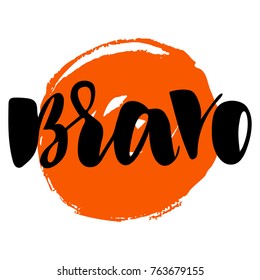 Bravo greeting and congratulation card. A phrase for successful and good works with an orange spot on the background. Vector isolated illustration: brush calligraphy, hand lettering.