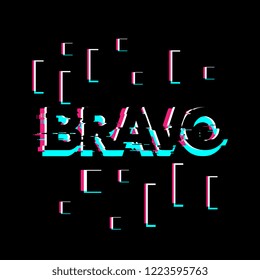 bravo has mean congrats, creative greeting card or label with glitch theme on black background vector design illustration, it can use for label, logo, sign, sticker or printing for t-shirt.