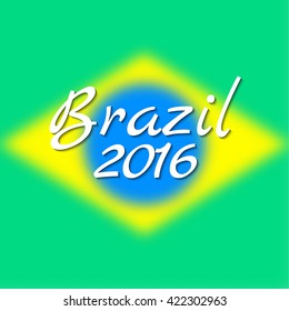 Brazil 2016 concept. Brazil flag. Vector blurred background. EPS 10.