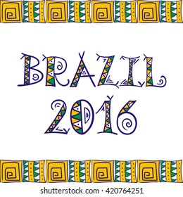 Brazil 2016 poster. Rio 2016 - banners and card vector template background. Ethnic and tribal letters print. Rio olympics