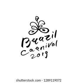 Brazil Carnival 2019 vector logo. Handwritten inscription and beautiful mask with feathers. Art illustration original graphic pattern imitation of painting with brush and ink. Black template isolated 
