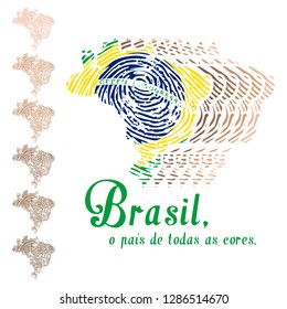 Brazil fingerprint multiple colors skin and map
Translation:
Brazil, the country of all colors.