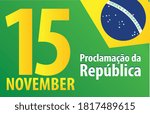 Brazil greeting text 15 de novembro Proclamacao da Republica translate November 15, Proclamation day of the Republic in Brazil. Vector Illustration