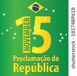 Brazil greeting text 15 de novembro Proclamacao da Republica translate November 15, Proclamation day of the Republic in Brazil. Vector Illustration