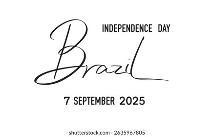 Brazil independence day 7th seventh september month 2025 year text font calligraphy hand written lettering script black color object icon Brazil independence day 7th seventh september month 2025 year