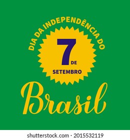 Brazil Independence Day typography poster in Portuguese. Brazilian holiday celebrated on September 7. Vector template for banner, postcard, flyer, etc.