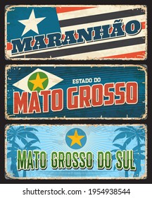 Brazil Maranhao, Mato Grosso do Sul, Brazilian states vector rusty tin metal plate and ge signs . Latin America states or Brasil estados metal rusty plates with city taglines, flags and landmarks