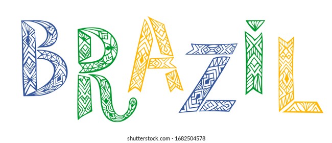 Brazil ornate art title. Creative lettering in colors of Brazilian flag. Word with abstract ethnic patterns. Isolated on white background. Vector illustration.
