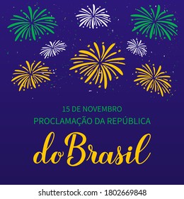 Brazil Proclamation the Republic Day lettering in Portuguese. Brazilian holiday celebrated on November 15. Vector template for typography poster, banner, greeting card, flyer.