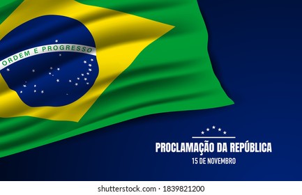 Brazil Republic Day Background. Translate : Proclamation of the Republic, November 15. Vector Illustration.