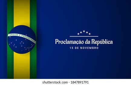 Brazil Republic Day Background. Translate : Proclamation of the Republic, November 15. Vector Illustration.