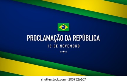 Brazil Republic Day Background. Translation : Proclamation of the Republic, November 15. Vector Illustration.