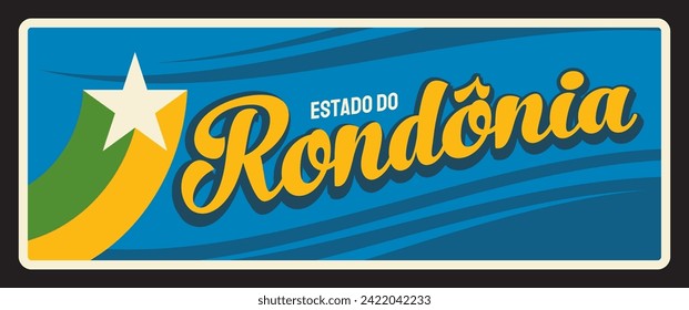 Brazil Rondonia tin sign flag, retro travel plate, vector. Vintage tin sign with city tagline and flag, Brazilian district and state or Brasil estados metal plaque. Porto Velho Rondonia state capital