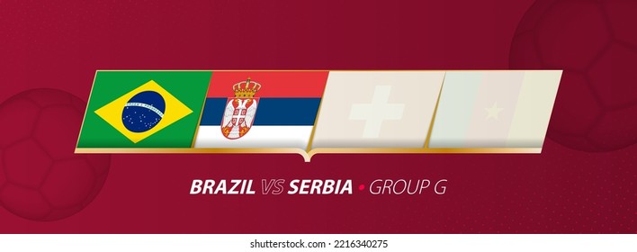 Brazil - Serbia football match illustration in group A. Vector flags.