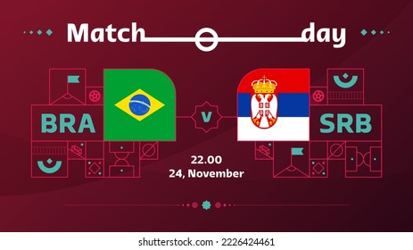 brazil serbia match Football 2022. 2022 World Qatar, cup Football Competition championship match versus teams intro sport background, championship competition poster, vector illustration.