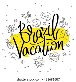 Brazil Vacation. The trend calligraphy. Vector illustration on white background with a smear of yellow ink. 