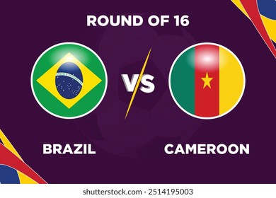 Brasil vs Camarões, na Competição de Futebol Bandeiras rivais de ambos os times com forma de futebol. Isolar com cor roxa e futebol. Arquivo EPS editável. Partida de futebol BRA VS CAM. Rodada de 16.