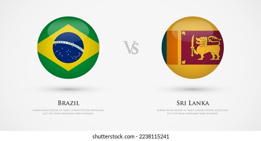 Brazil vs Sri Lanka country flags template. The concept for game, competition, relations, friendship, cooperation, versus.