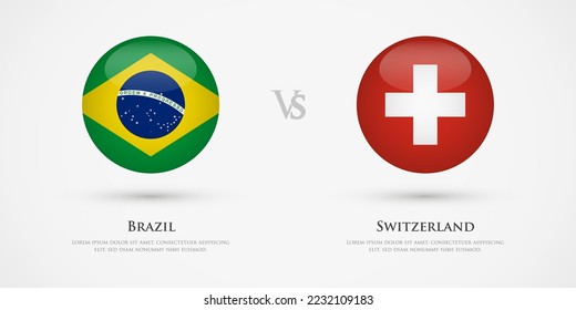 Brazil vs Switzerland country flags template. The concept for game, competition, relations, friendship, cooperation, versus.
