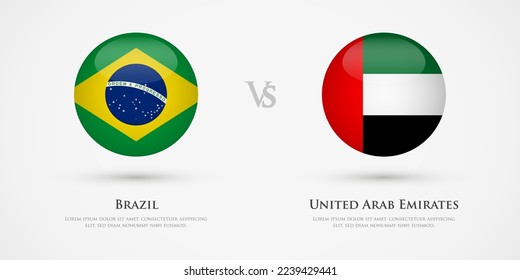 Brazil vs United Arab Emirates country flags template. The concept for game, competition, relations, friendship, cooperation, versus.
