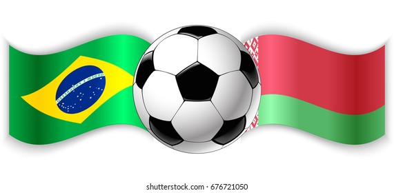 Brazilian and Belarusian wavy flags with football ball. Brazil combined with Belarus isolated on white. Football match or international sport competition concept.