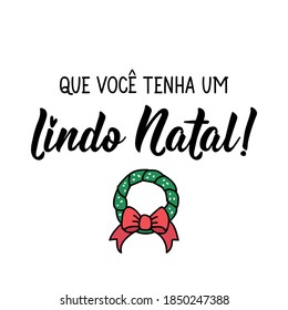 Brazilian christmas lettering. Translation from Portuguese - May you have a beautiful Christmas. Modern brush calligraphy. Ink illustration. Perfect design for greeting cards, posters, t-shirts