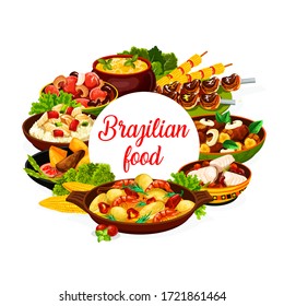 Brazilian cuisine food dishes, Brazil menu meals of meat, fish and beans. Vector Brazilian cuisine restaurant churrasco meat, cod bacalhau, feijoada bean and fish stew, corn soup and shrimp moqueca