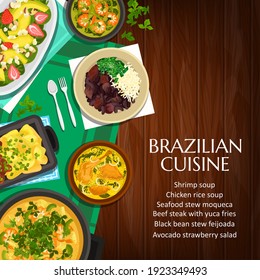 Brazilian cuisine vector black bean stew feijoada, beef stew picadinho de carne, shrimp soup and seafood stew moqueca. Chicken rice soup, avocado strawberry salad and beef steak with yuca fries poster