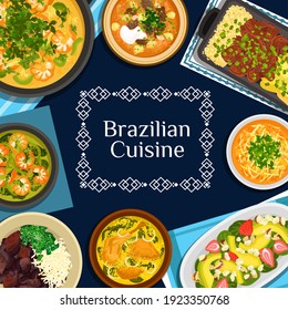 Brazilian cuisine vector meals corn chowder, bean stew feijoada, beef stew picadinho de carne. Seafood moqueca, chicken and shrimp soup, avocado strawberry salad, beef steak with yuca fries poster