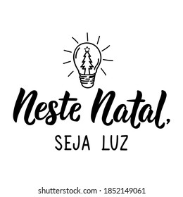 Brazilian holidays lettering. Translation from Portuguese - This Christmas, be light. Brush calligraphy. Ink illustration. Perfect design for greeting cards, posters, t-shirts