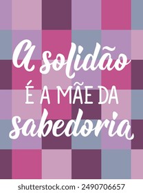 Brazilian Lettering card. Translation from Portuguese - Solitude is the mother of wisdom. Modern vector brush calligraphy. Ink illustration. Perfect design for greeting cards, posters