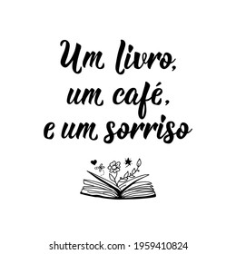 Brazilian Lettering. Translation from Portuguese - A book, a coffee and a smile. Modern vector brush calligraphy. Ink illustration