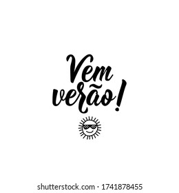 Brazilian Lettering. Translation from Portuguese - Come summer. Modern vector brush calligraphy. Ink illustration